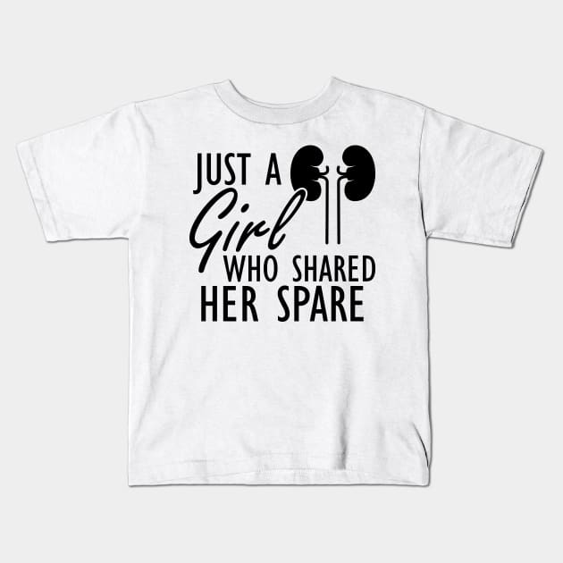 Kidney Donor - Just a girl who shared her spare Kids T-Shirt by KC Happy Shop